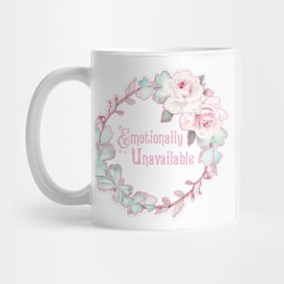 Emotionally Unavailable - A floral print Mug